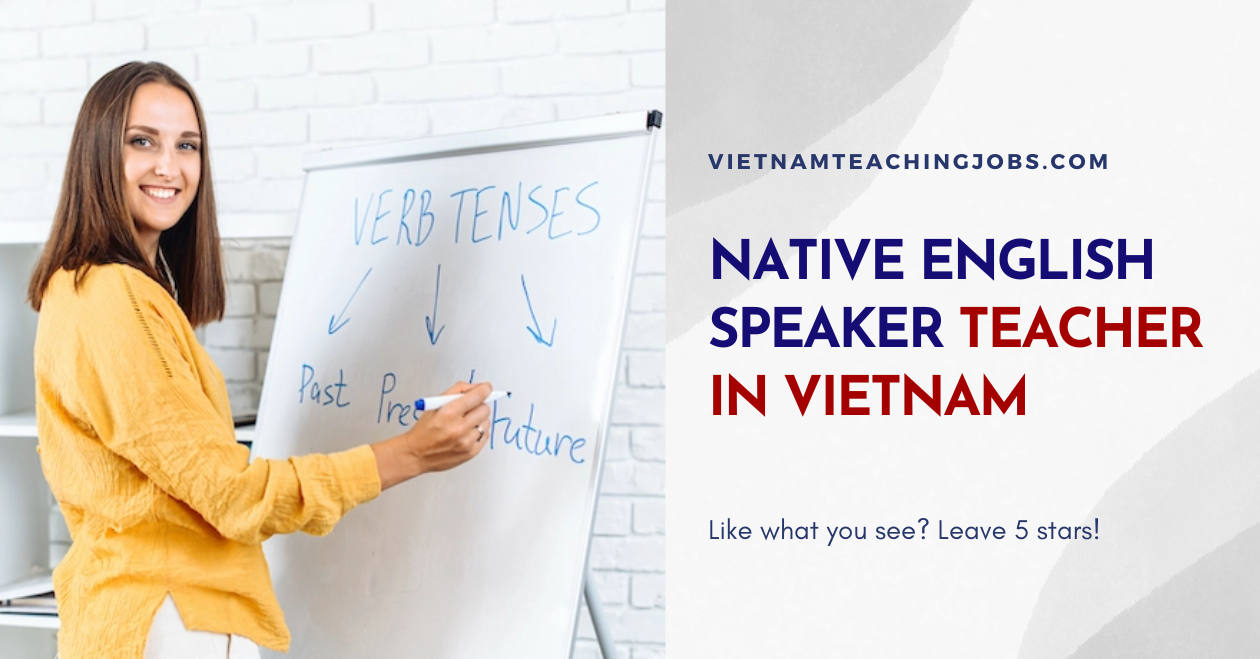 NATIVE ENGLISH SPEAKER TEACHER IN VIETNAM