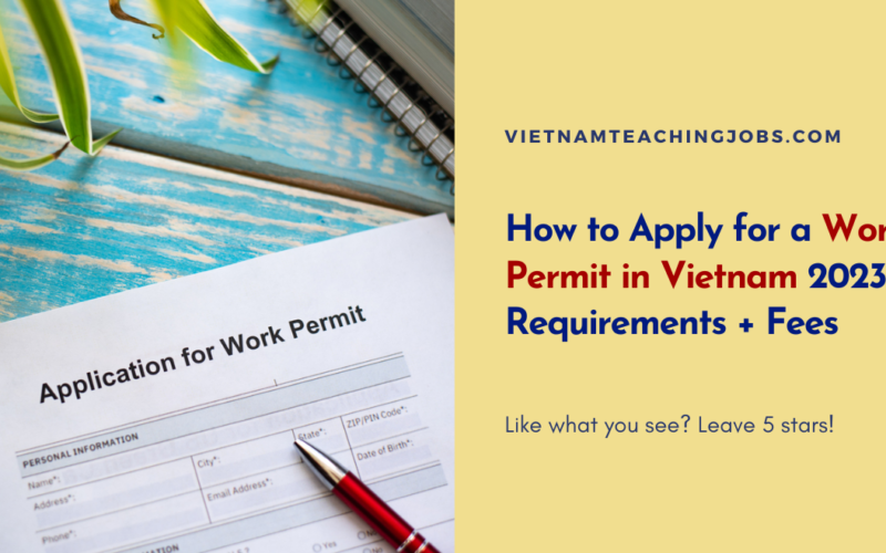 How to Apply for a Work Permit in Vietnam 2024: Requirements + Fees