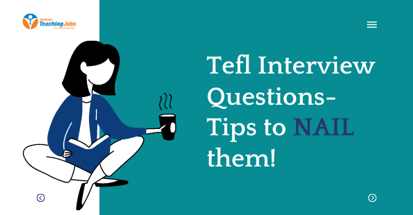 TEFL Interview Questions- Tips to nail them!