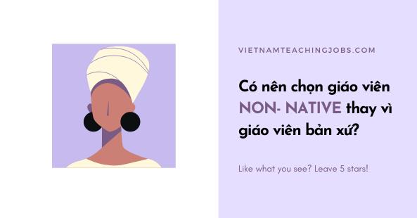 5 lý do giáo viên non-native không hề thua kém giáo viên bản xứ