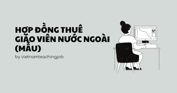 Hợp đồng thuê giáo viên nước ngoài (MẪU)