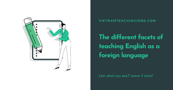 The different facets of teaching English as a foreign language