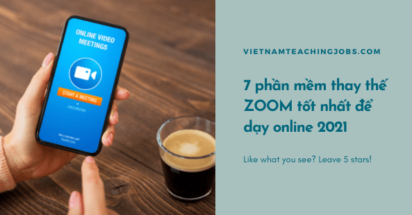 7 phần mềm thay thế ZOOM tốt nhất để dạy online 2021