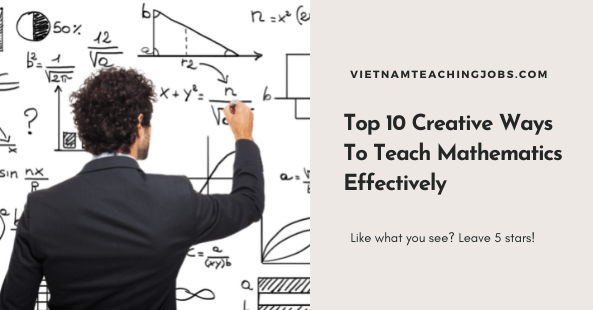 Top 10 Creative Ways To Teach Mathematics Effectively