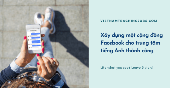 Xây dựng một cộng đồng Facebook cho trung tâm tiếng Anh thành công