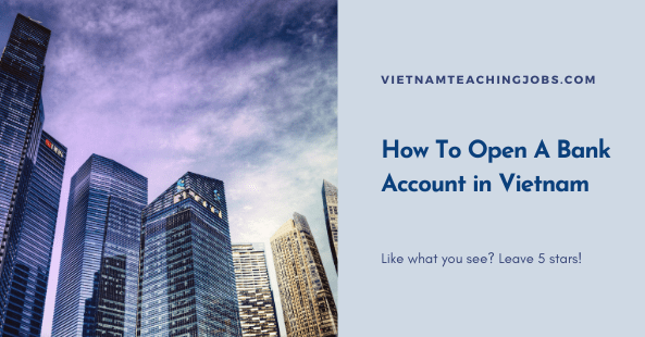 How To Open A Bank Account in Vietnam