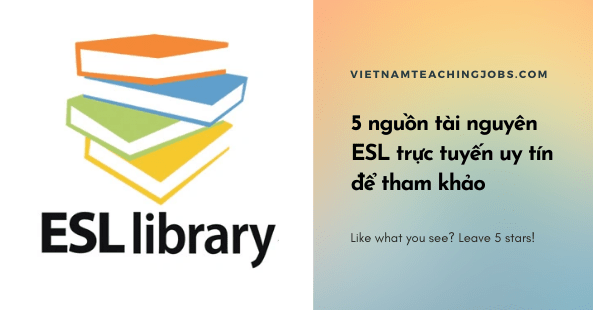 5 nguồn tài nguyên ESL trực tuyến uy tín để tham khảo