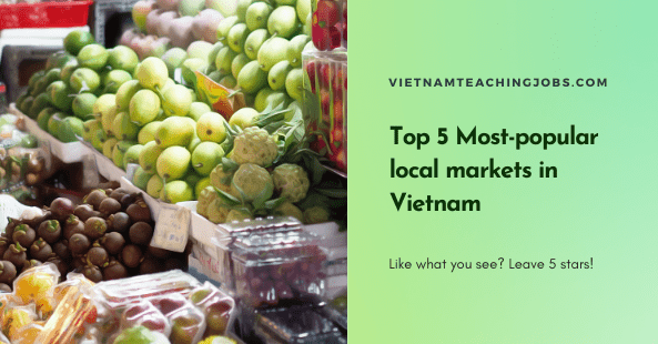 Top 5 Most-popular local markets in Vietnam