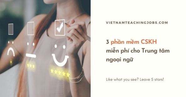 3 phần mềm CSKH miễn phí cho Trung tâm ngoại ngữ