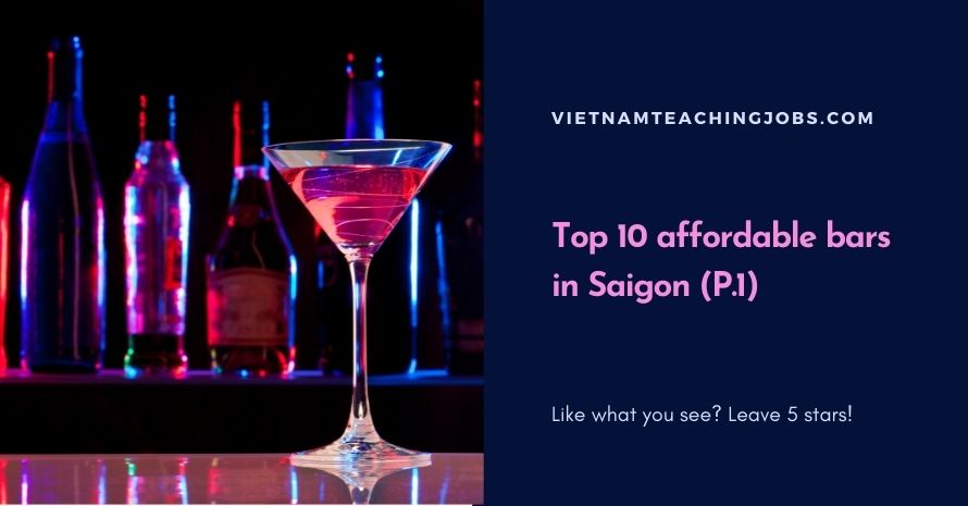 Top 10 affordable bars in Saigon (P.1)