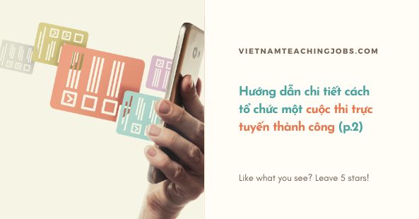 Hướng dẫn chi tiết cách tổ chức một cuộc thi trực tuyến thành công (p.2) (1)