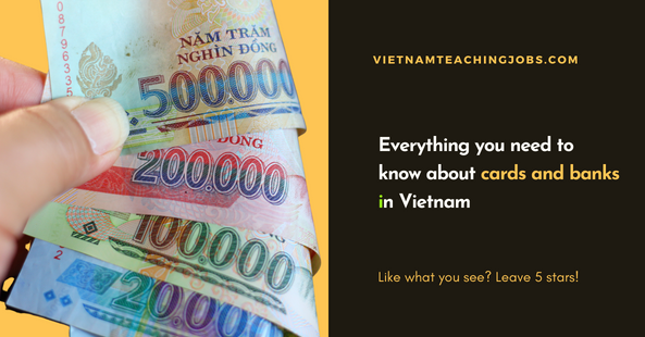 Everything you need to know about cards and banks in Vietnam