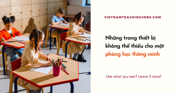 Những trang thiết bị không thể thiếu cho một phòng học thông minh