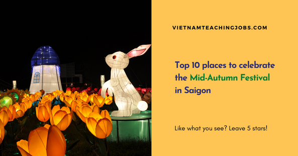 Top 10 places to celebrate the Mid-Autumn Festival in Saigon