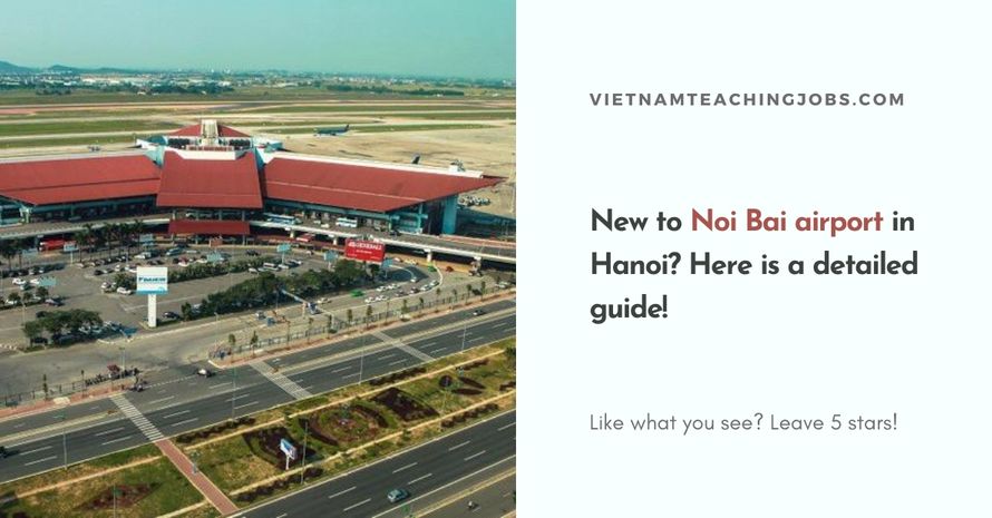 New to Noi Bai airport in Hanoi Here is a detailed guide!