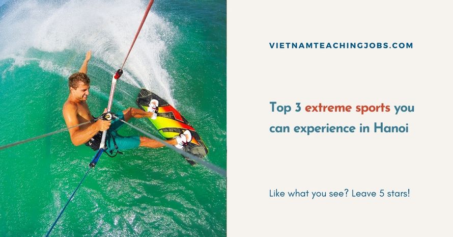 Top 3 extreme sports you can experience in Hanoi