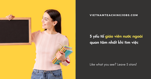 5 yếu tố giáo viên nước ngoài quan tâm nhất khi tìm việc