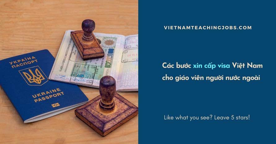 Các bước xin cấp visa tại Việt Nam cho giáo viên người nước ngoài