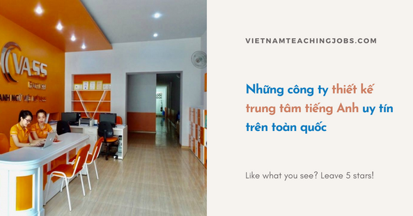 Những công ty thiết kế trung tâm tiếng Anh uy tín trên toàn quốc