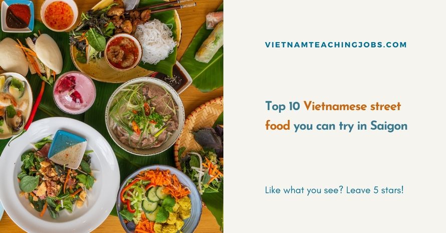 Top 10 Vietnamese street food you can find anywhere in Saigon