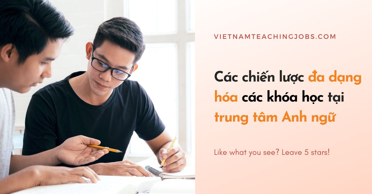 Các chiến lược đa dạng hóa các khóa học tại trung tâm Anh ngữ