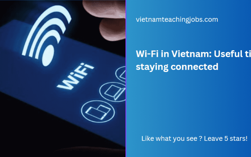 Wi-Fi in Vietnam: Useful tips for staying connected