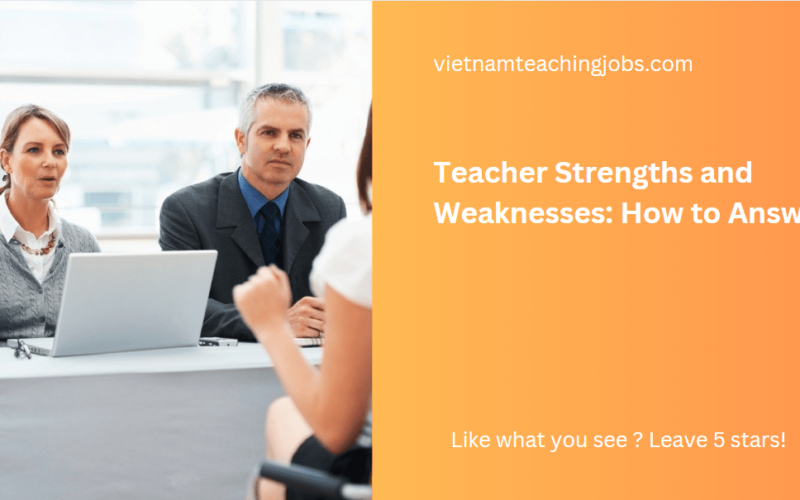 Teacher Strengths and Weaknesses: How to Answer?