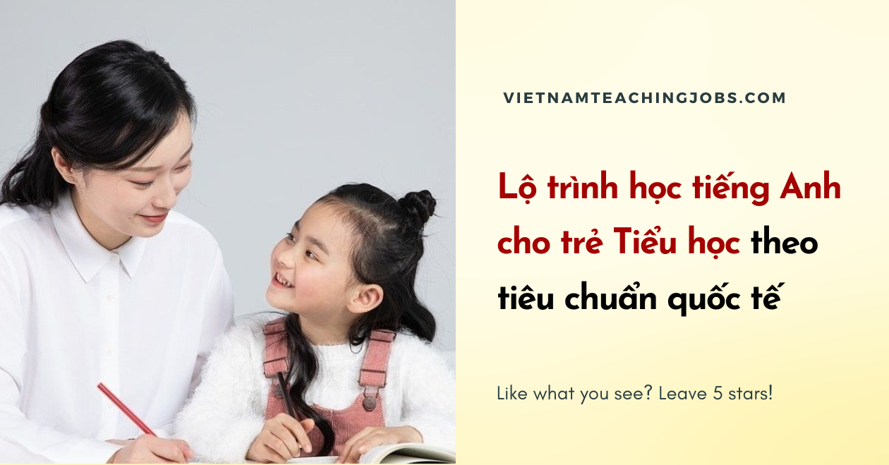 Lộ trình học tiếng Anh cho trẻ Tiểu học theo tiêu chuẩn quốc tế