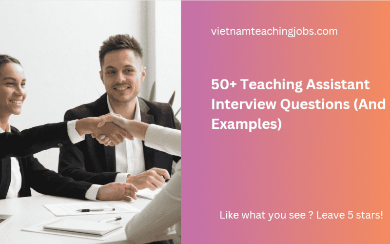 50+ Teaching Assistant Interview Questions (And Examples)