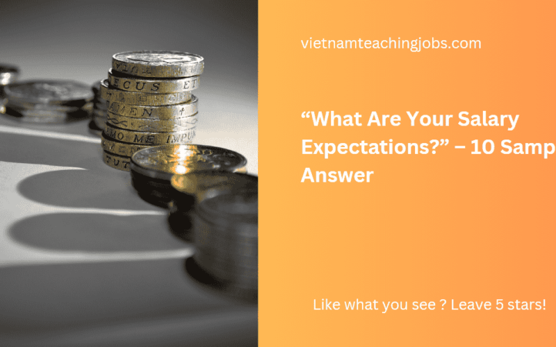 “What Are Your Salary Expectations?” – 10 Sample Answer