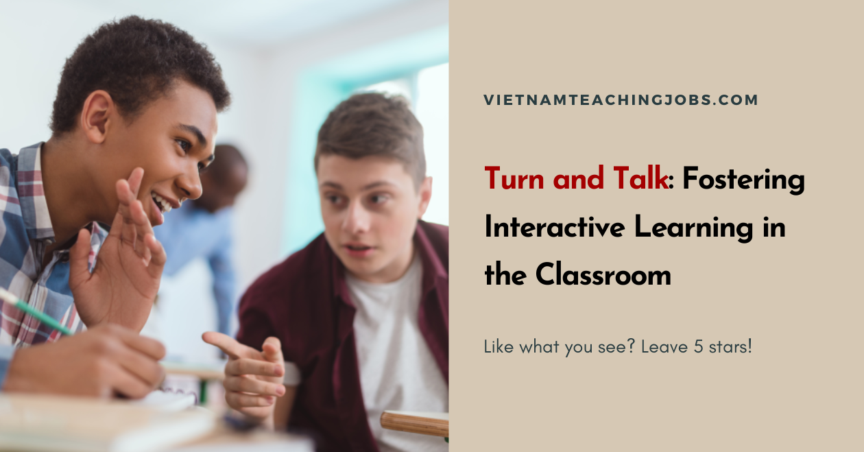 Turn and Talk: Fostering Interactive Learning in the Classroom