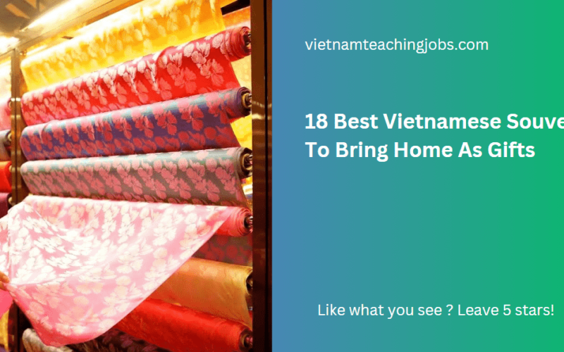 18 Best Vietnamese Souvenirs To Bring Home As Gifts