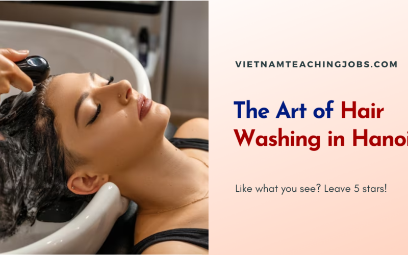 The Art of Hair Washing in Hanoi