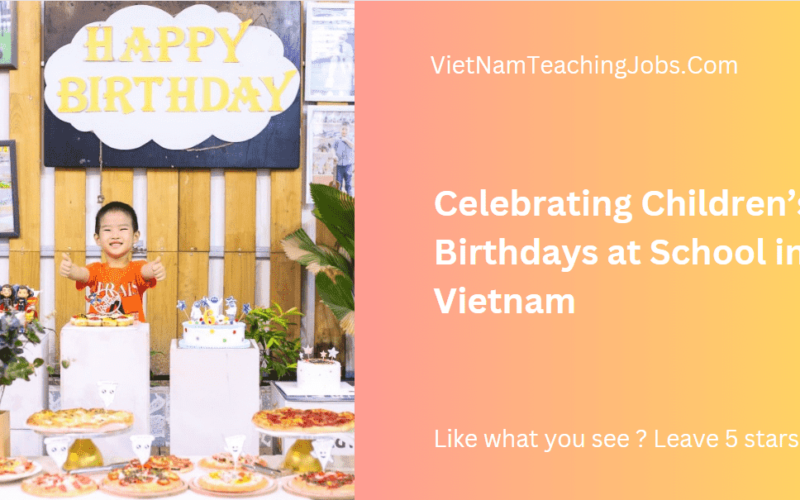 Celebrating Children’s Birthdays at School in Vietnam