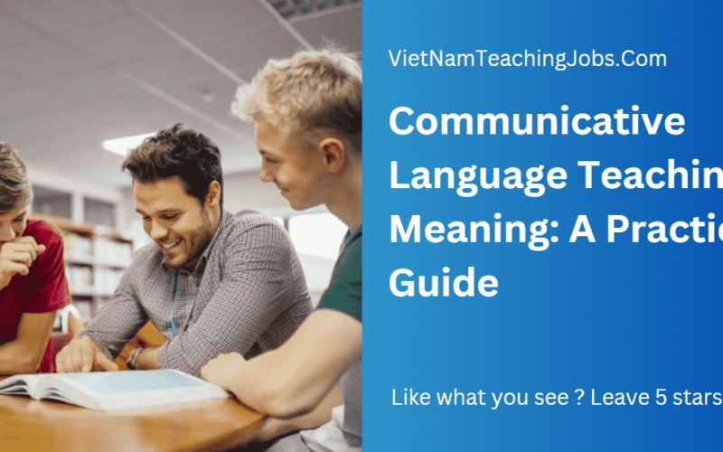 Communicative Language Teaching Meaning: A Practical Guide