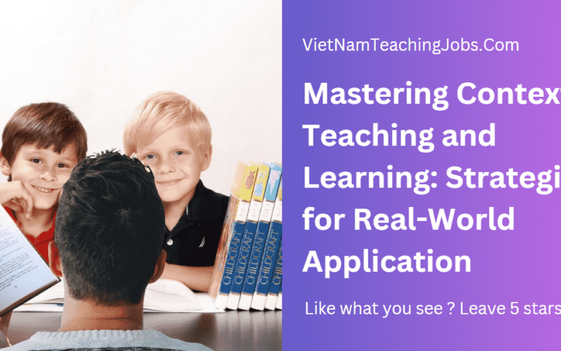 Mastering Contextual Teaching and Learning: Strategies for Real-World Application