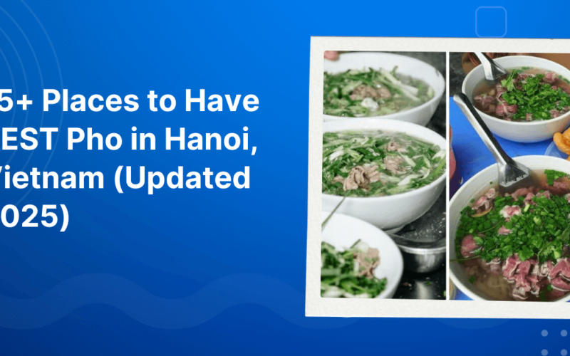 15+ Places to Have BEST Pho in Hanoi, Vietnam (Updated 2025)