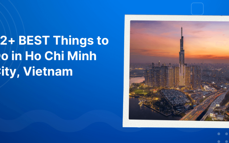 22+ BEST Things to Do in Ho Chi Minh City, Vietnam