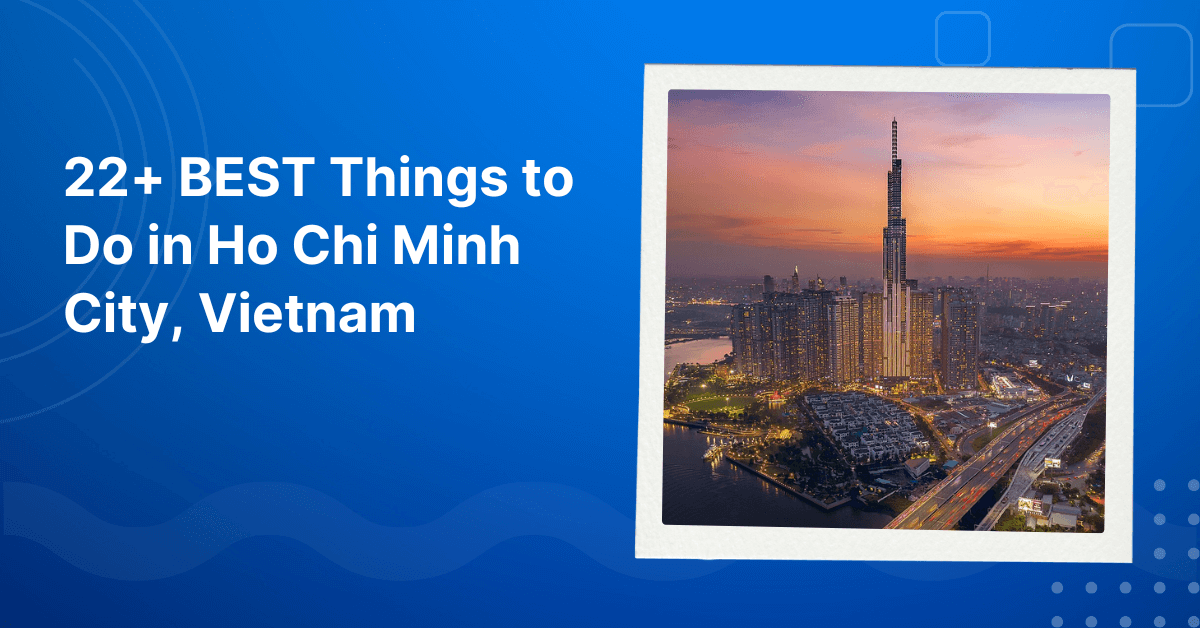 BEST Things to Do in Ho Chi Minh City