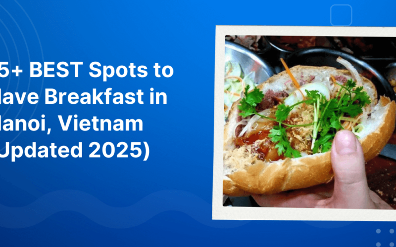 15+ BEST Spots to Have Breakfast in Hanoi, Vietnam (Updated 2025)